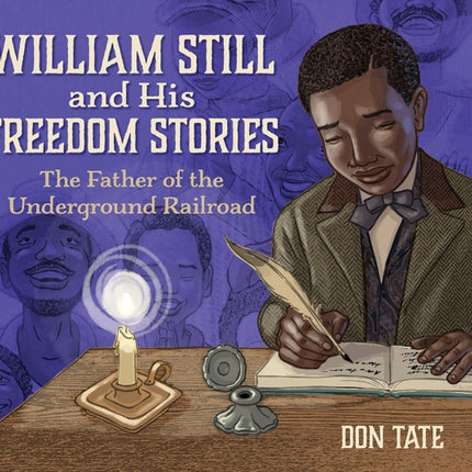 William Still and His Freedom Stories: The Father of the Underground Railroad