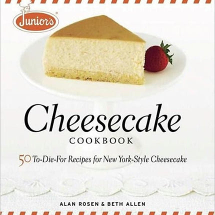 Junior′s Cheesecake Cookbook