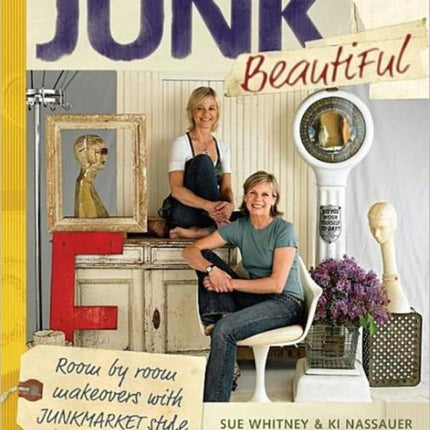 Junk Beautiful: Room by Room Makeovers with Junkmarket Style