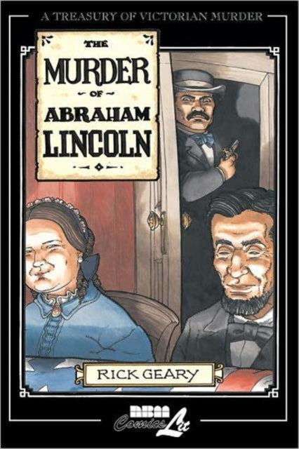 The Murder Of Abraham Lincoln: A Treasury of Victorian Murder Vol. 7