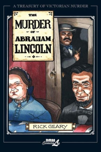 The Murder Of Abraham Lincoln: A Treasury of Victorian Murder Vol. 7