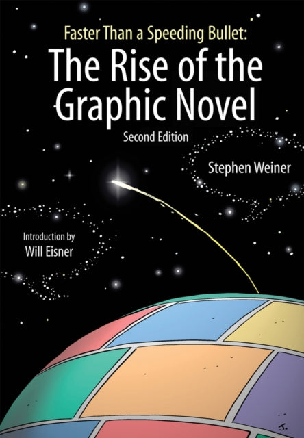 Rise Of The Graphic Novel, The (2nd Edition): Faster Than A Speeding Bullet