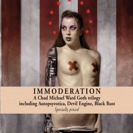 Immoderation: A Chad Michael Ward Goth Trilogy