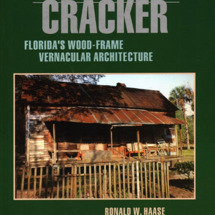 Classic Cracker: Florida's Wood-Frame Vernacular