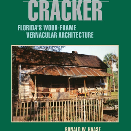 Classic Cracker: Florida's Wood-Frame Vernacular