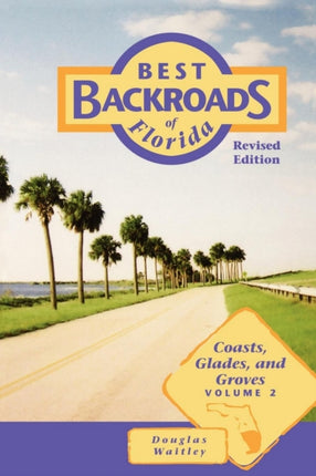 Best Backroads of Florida: Coasts, Glades, and