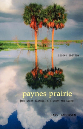 Paynes Prairie: The Great Savanna: A History and