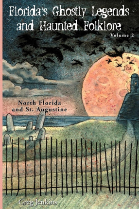 Florida's Ghostly Legends and Haunted Folklore: