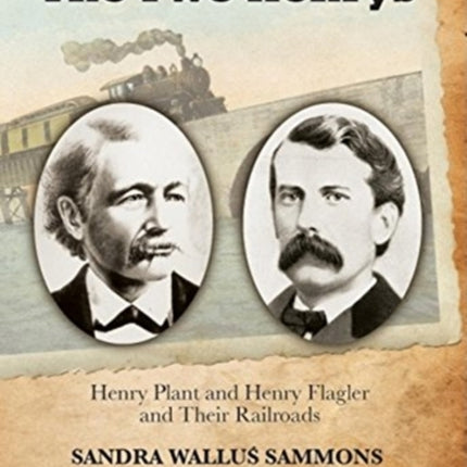 The Two Henrys: Henry Plant and Henry Flagler and