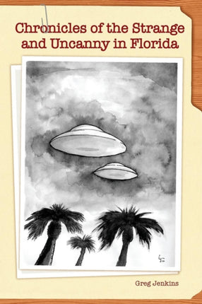 Chronicles of the Strange and Uncanny in Florida