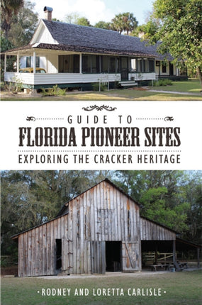 Guide to Florida Pioneer Sites: Exploring the