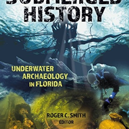 Submerged History: Underwater Archaeology in Florida