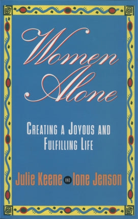 Women Alone: Creating a Joyous and Fulfilling Life (The New Synthese Historical Library)