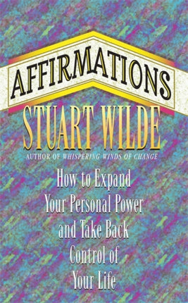Affirmations: How to Expand Your Personal Power and Take Back Control of Your Life