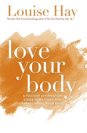 Love Your Body: A Positive Affirmation Guide for Loving and Appreciating Your Body