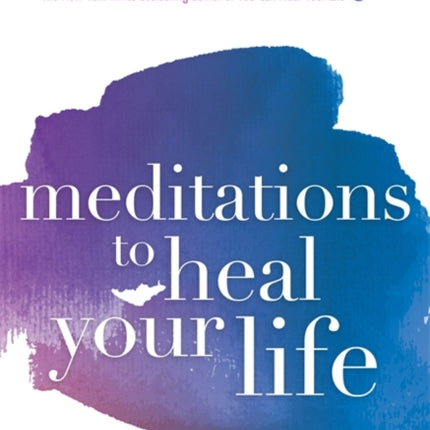 Meditations to Heal Your Life