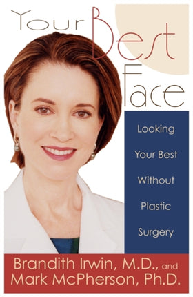 Your Best Face Without Surgery Looking Your Best Without Plastic Surgery