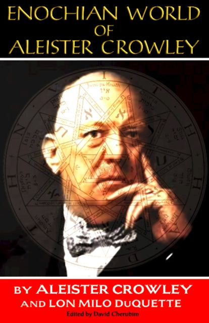 Enochian World of Aleister Crowley: 20th Anniversary Edition