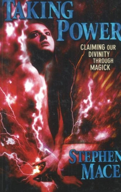 Taking Power: Claiming Our Divinity Through Magick