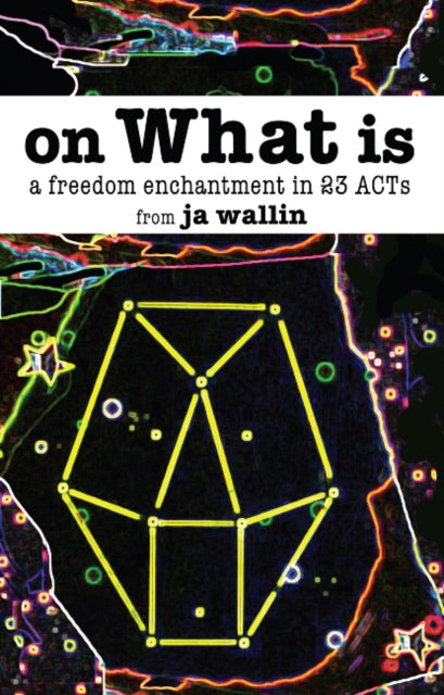 On What Is: A Freedom Enchantment in 23 Acts