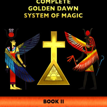 The Complete Golden Dawn System of Magic: Book II