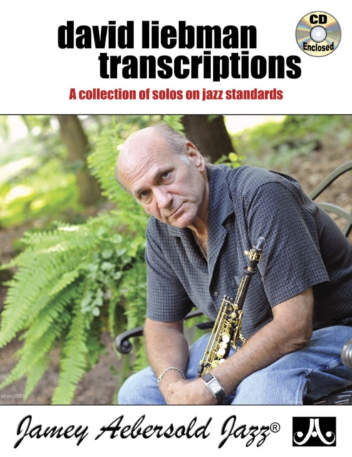 David Liebman Transcriptions (With Free Audio CD): A Collection of Solos on Jazz Standards