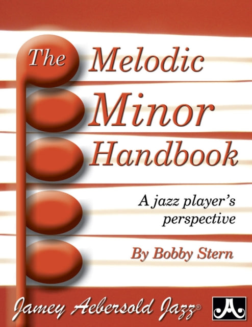 The Melodic Minor Handbook: A Jazz Player's Perspective