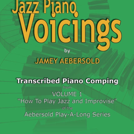 Jazz Piano Voicings: Volume 1 How To Play Jazz and Improvise