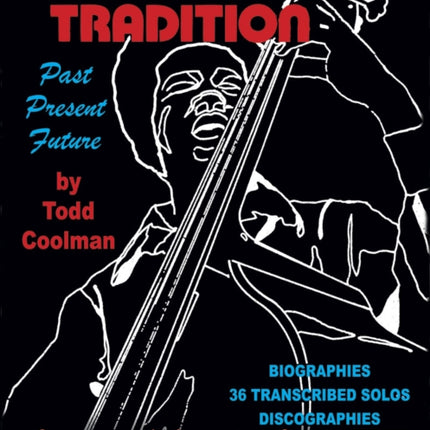 The Bass Tradition: Past, Present, Future. Biographies, 36 Transcribed Solos, Discographies