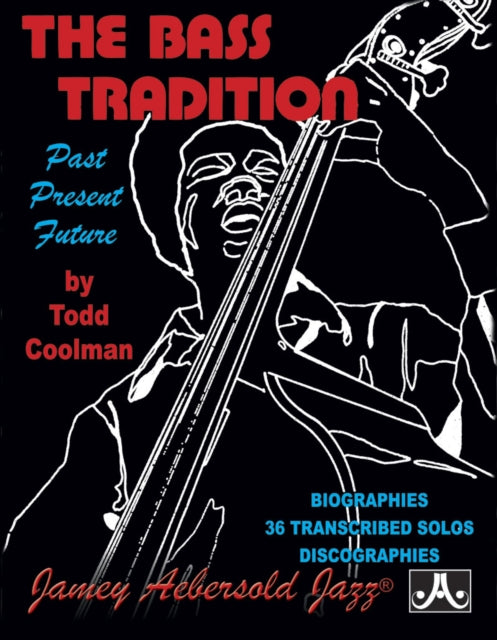 The Bass Tradition: Past, Present, Future. Biographies, 36 Transcribed Solos, Discographies