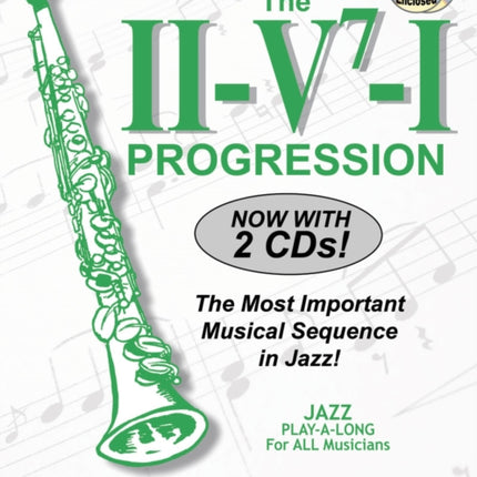 Volume 3: The ii/V7/I Progression (with 2 Free Audio CDs): The Most Important Musical Sequence in Jazz!