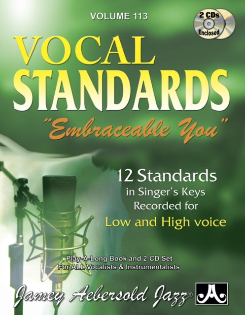 Volume 113: Embraceable You: Vocal Standards (with 2 Free Audio CDs): 12 Standards in Singer's Keys -- Recorded for Low and High Voice: 113