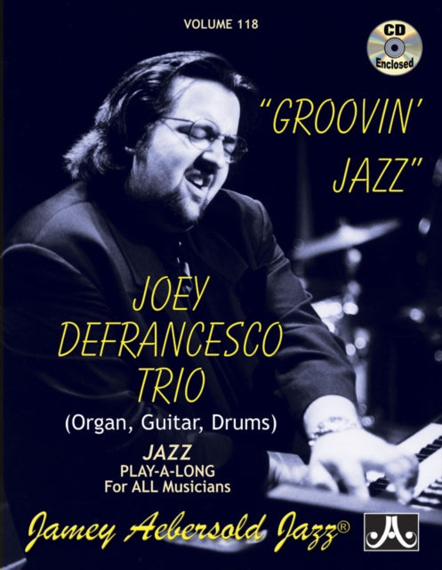 Volume 118: Joey Defrancesco - Groovin' Jazz (with Free Audio CD): 118