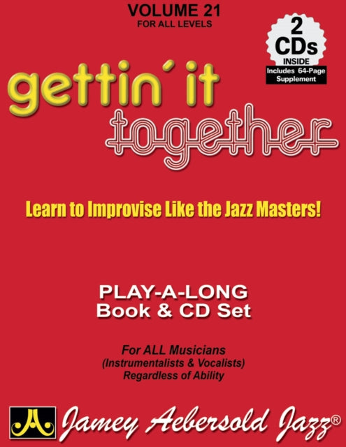 Volume 21: Gettin' It Together (with 2 Free Audio CDs): Learn to Improvise Like the Jazz Masters: 21