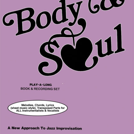 Volume 41: Body & Soul (with 2 Free Audio CDs): A New Approach to Jazz Improvisation: 41: Melodies, Chords, Lyrics (sheet music style) Transposed Parts for All Instrumentalists & Vocalists