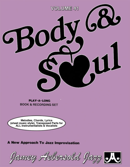 Volume 41: Body & Soul (with 2 Free Audio CDs): A New Approach to Jazz Improvisation: 41: Melodies, Chords, Lyrics (sheet music style) Transposed Parts for All Instrumentalists & Vocalists