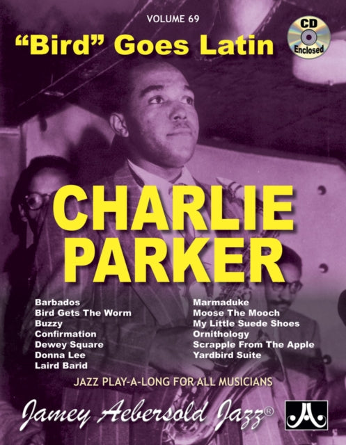 Volume 69: Charlie Parker - Bird Goes Latin (with Free Audio CD): 69