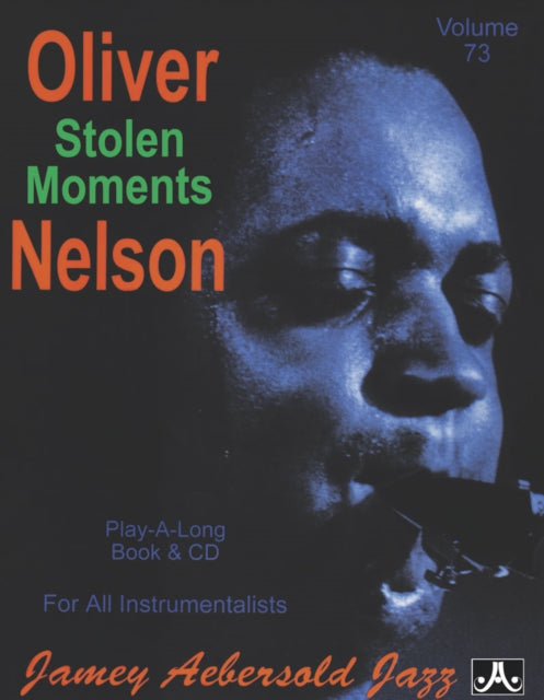 Volume 73: Stolen Moments - Oliver Nelson (with Free Audio CD): Play-A-Long Book & CD Set for All Instrumentalists: 73