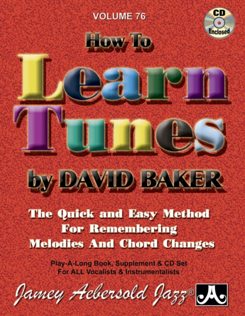 Volume 76: How To Learn Tunes (with Free Audio CD): The Quick and Easy Method for Remembering Melodies and Chord Changes.: 76