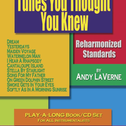 Volume 85: Tunes You Thought You Knew (with Free Audio CD): Reharmonized Standards Play-A-Long Book/CD Set for All Instrumentalists: 85