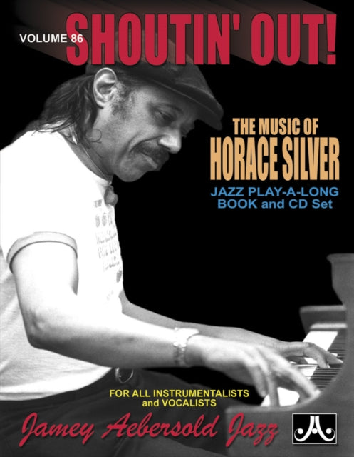 Volume 86: Horace Silver - Shoutin' Out (with Free Audio CD): The Music of Horace Silver Jazz Play-A-Long Book and CD Set for All Instrumentalists and Vocalists: 86