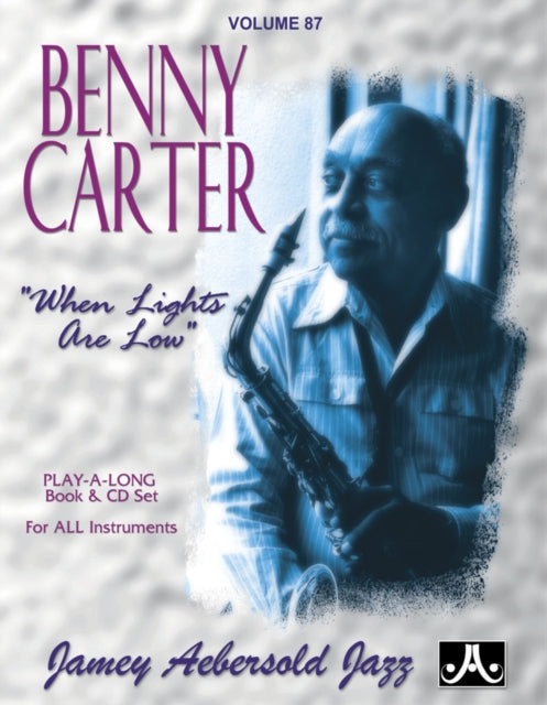 Volume 87: Benny Carter - When Lights Are Low (with Free Audio CD): Play-A-Long Book & CD Set for All Instruments: 87