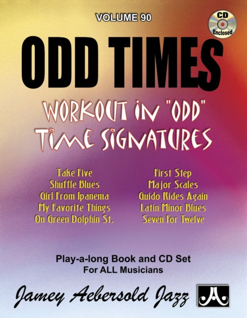 Volume 90: Odd Times: Workout in Odd Time Signatures, Play-A-Long Book and CD Set for All Musicians: 90