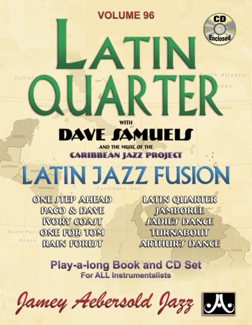 Volume 96 - Latin Quarter With Dave Samuels & The Caribbean Jazz Project (with Free Audio CD): Latin Jazz Fusion Play-A-Long Book & CD Set for All Instrumentalists: 96