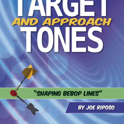 Target and Approach Tones: Shaping Bebop Lines