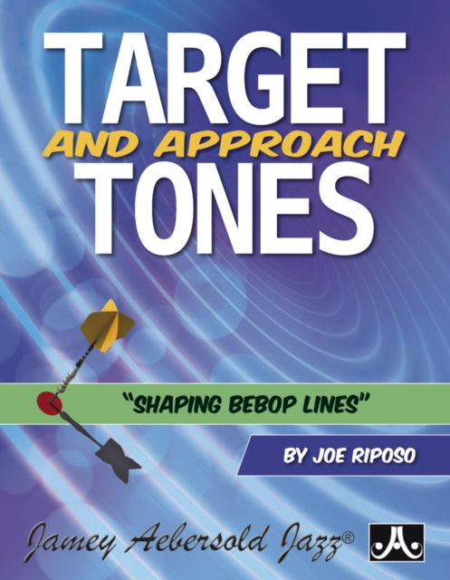 Target and Approach Tones: Shaping Bebop Lines