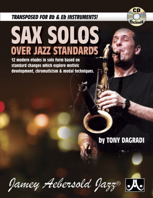 Sax Solos Over Jazz Standards (With Free Audio CD): Transposed for Bb & Eb Instruments. 12 Modern etudes in solo form, based on standard changes which explore motivic development, chromaticism & modal techniques.