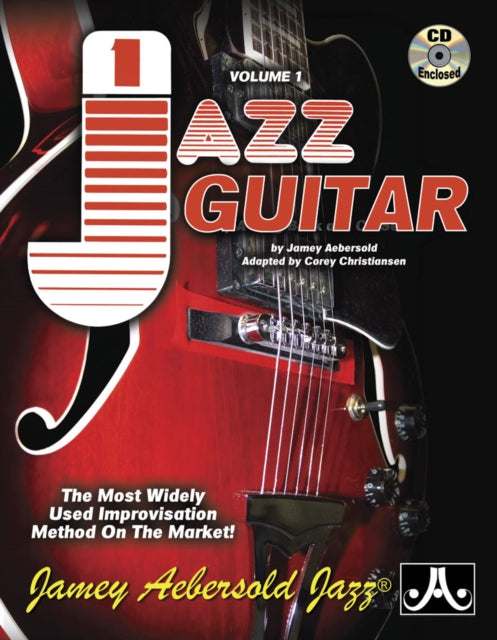 Volume 1: Jazz Guitar - How To Play Jazz & Improvise: The Most Widely Used Improvisation Method on the Market!