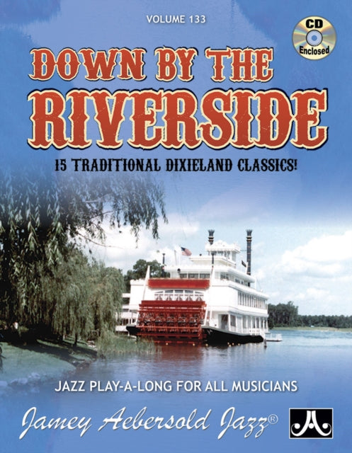 Volume 133: Down By The Riverside: 15 Traditional Dixieland Classics!: 133