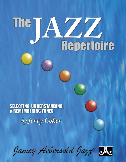 The Jazz Repertoire: Selecting, Understanding and Remembering Tunes